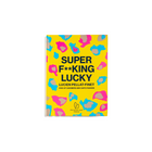 Super F**cking Lucky